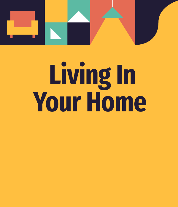 Living In Your Home